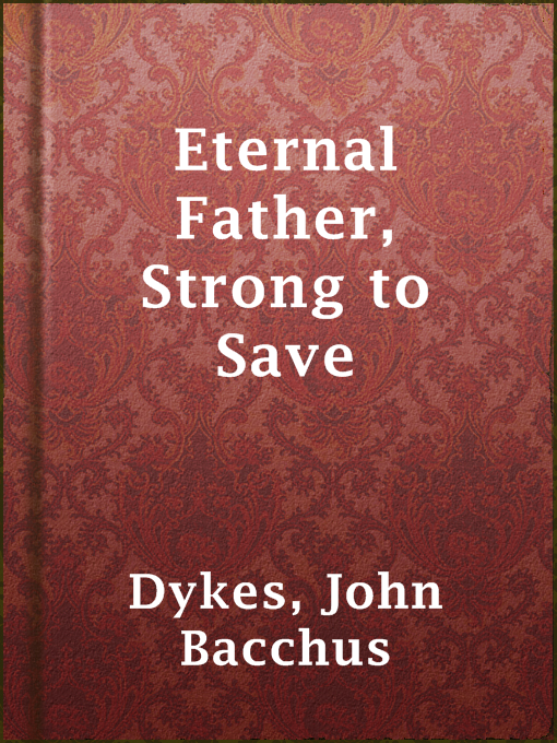 Title details for Eternal Father, Strong to Save by John Bacchus Dykes - Available